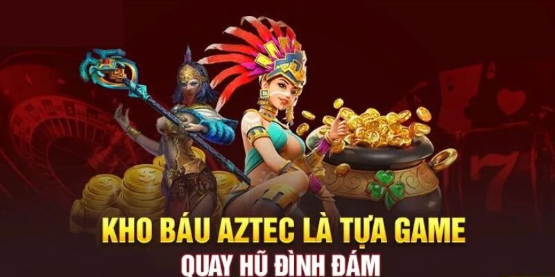 Kho báu Aztec là trò chơi nổ hũ được yêu thích tại nhà cái 98win