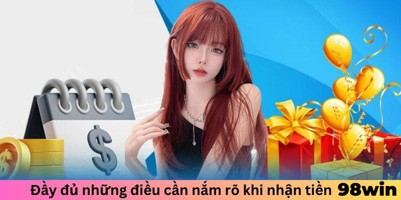 Đầy đủ những điều cần nắm rõ khi nhận tiền